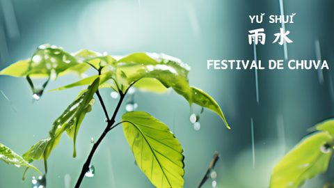 雨水（Yǔ Shuǐ）—— Festival de Chuva